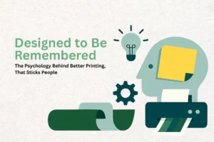 Designed-to-Be-Remembered-The-Psychology-Behind-Better-Printing-That-Sticks-People
